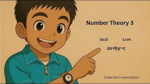 Number theory | GCD | LCM | Existence and solution of equation ax+by=c