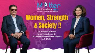 Episode 01 l Women, Strength & Life Journeys l Matter That Matters l Dr. Deepak Mhaisekar