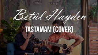 Betül Haydın - Tastamam (Can Bonomo Cover) #tastamam Resimi