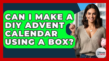 Can I Make A DIY Advent Calendar Using A Box? - Ultimate Life Hacks