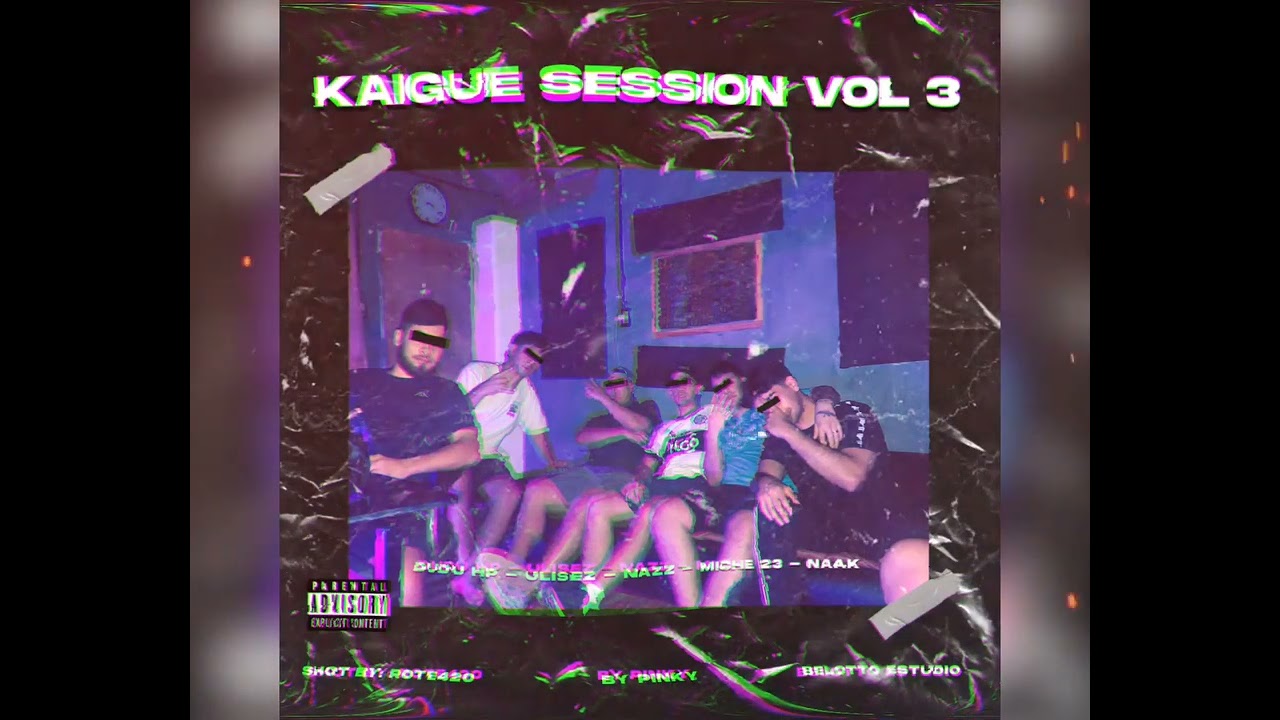 KAIGUE SESSION VOL. 3 DUDU HP X ULISEZ X NAZZ X MICHE23 X NAAK