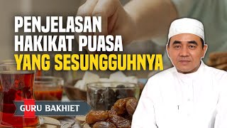 Hakikat berpuasa | Guru Bakhiet