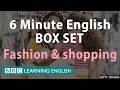 BOX SET: 6 Minute English - 'Fashion and Shopping' English mega-class! One hour of new vocabulary!