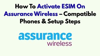 How To Activate ESIM On Assurance Wireless – Compatible Phones & Setup Steps