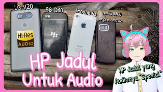 HP Jadul buat setel musik dan audio - LG V20 , BB Q10 , iPhone 4s , Nokia 5800 XM [vTuber Indonesia]