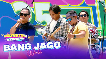 Wali - Bang Jago | DAHSYATNYA WEEKEND