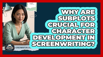 Why Are Subplots Crucial For Character Development In Screenwriting? - Screenwriter
