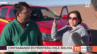 Frontera Chile-Bolivia: Violencia y corrupción - #ReportajesT13