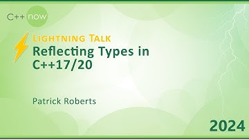 Lightning Talk: Reflecting Types in C++17/20 - Patrick Roberts - C++Now 2024