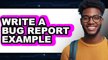 How to Write a Bug Report Example (updated)