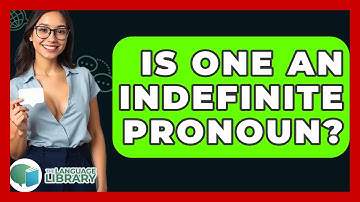 Is One An Indefinite Pronoun? - The Language Library