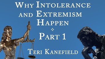 (Part 1) Why Intolerance and Extremism Happen: Understanding and Managing Our Deepest Divides