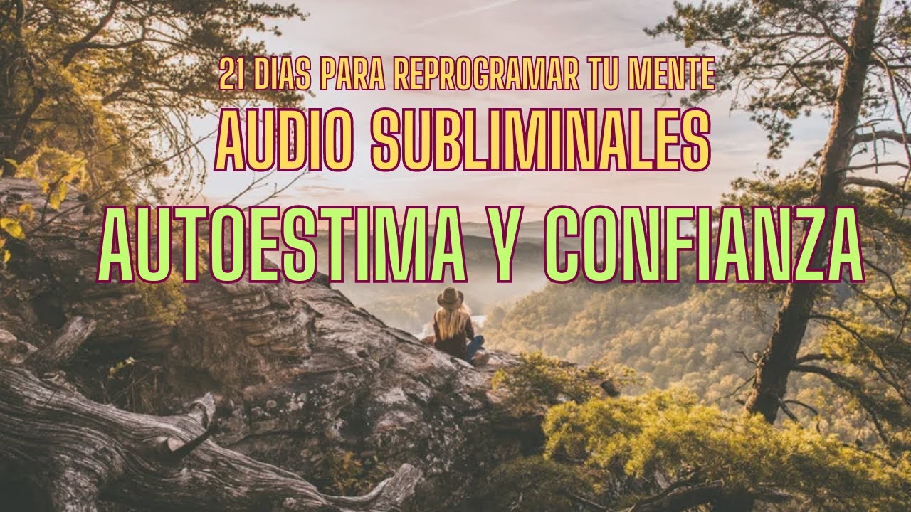 🎧21 Dias para Reprogramar tu Mente con Audio subliminal de Autoestima y ...