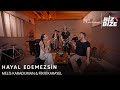 Melis Karaduman Fikri Karayel Hayal Edemezsin Biz Bize Live Session 