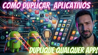Como Duplicar Aplicativos no Android ATUALIZADO!