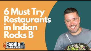 6 Must Try Restaurants in Indian Rocks B