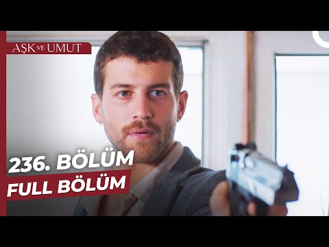 Aşk ve Umut 236. Bölüm