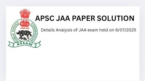 APSC JUNIOR ADMINISTRATIVE ASSISTANT PAPER SOLUTION EXAM HELD ON 6/07/25 . Details solution of JAA.
