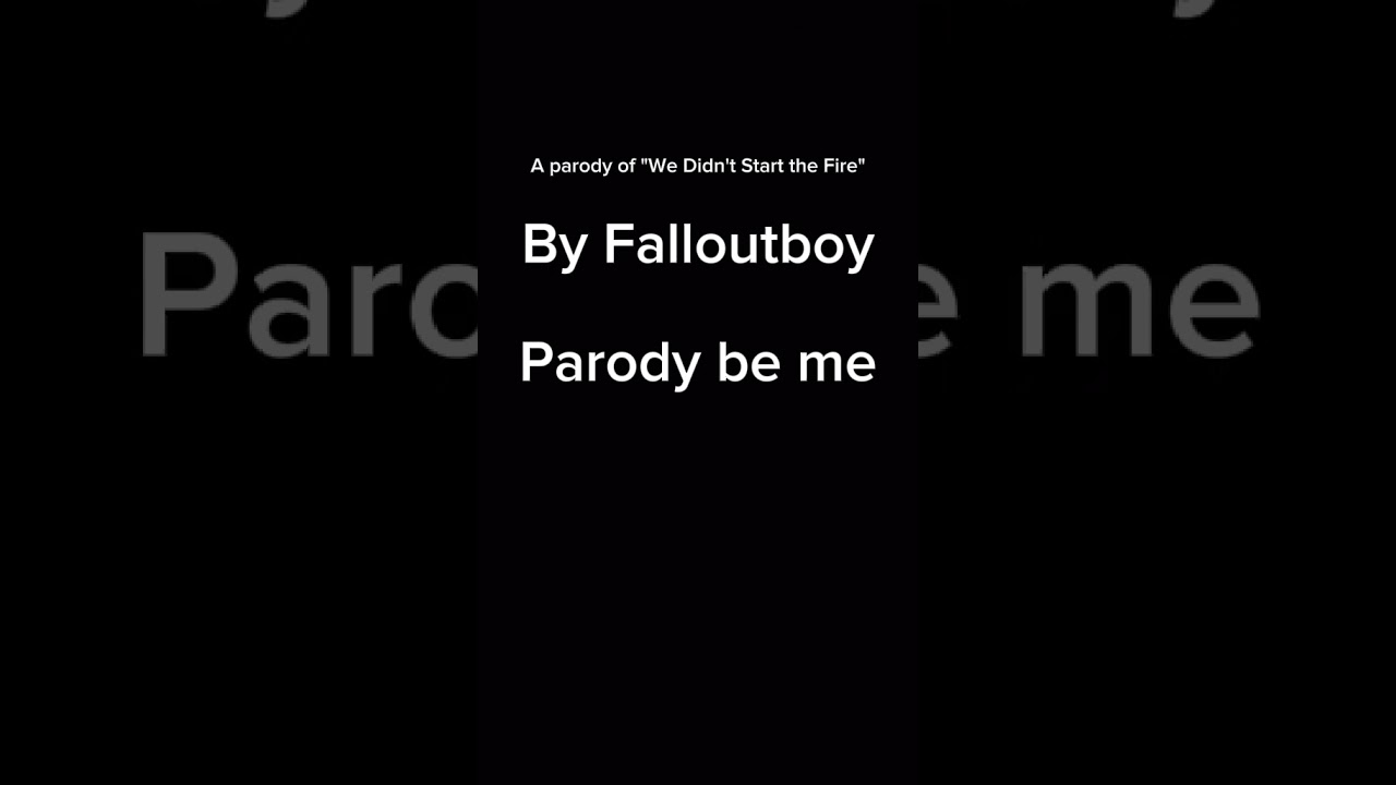 We didn't start the fire parody by me