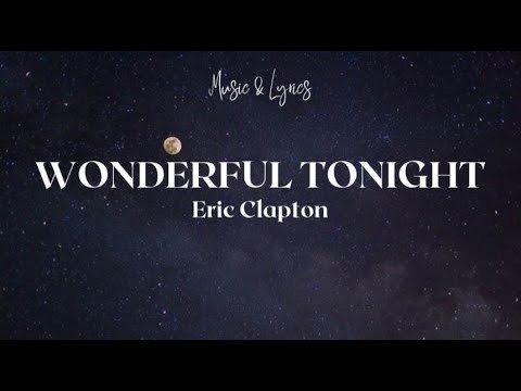 Eric Clapton - Wonderful Tonight (Lyrics) - YouTube