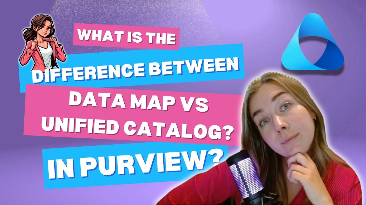 Data Map vs. Unified Catalog in Purview: What's the Difference and How Should You Think?
