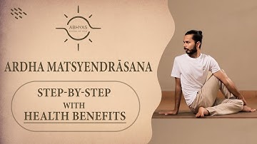 Ardha Matsyendrāsana | Half Fish Pose | Step-by-Step | With Health Benefits | Abhyas School of Yoga
