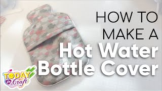 Cozy Craft Time Diy Hot Water Bottle Cover Tutorial