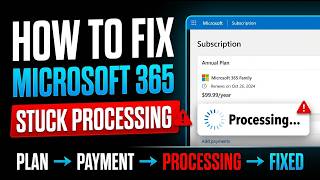 How to Fix Microsoft 365 Annual Plan Stuck on Processing | Step-by-Step Guide 2026