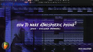 [FLP]HOW TO MAKE ATMOSPHERIC PHONK | LOWX - EXCUSED (Remake)
