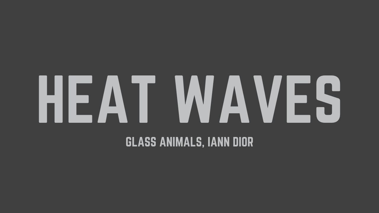Glass Animals \u0026 iann dior - Heat Waves (Lyrics)