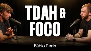 Fábio Perin: TDAH, Foco e Mudança Comportamental [Ep. 006]