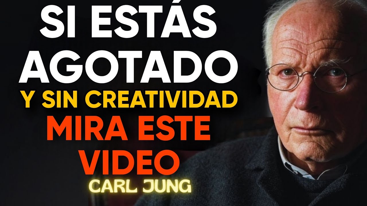 SI ESTÁS AGOTADO Y SIN CREATIVIDAD MIRA ESTE VIDEO - Carl Jung
