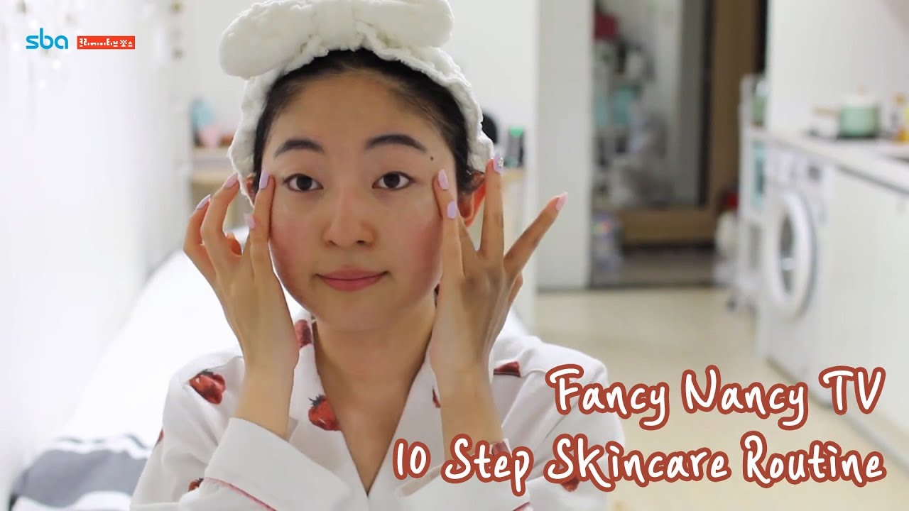 [Fancy Nancy TV] 10 Step Skincare Routine :) - YouTube