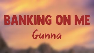 Banking On Me - Gunna (Lyrics Video) 🚀