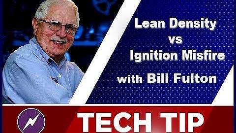 Lean Density vs Ignition Misfire | Bill Fulton | Tech Tip