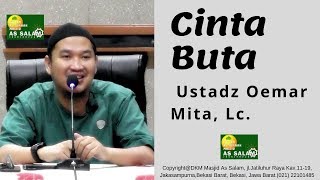 Cinta Buta |Ust. Oemar Mita.Lc |Masjid As Salam| 080919
