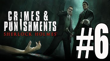 Sherlock Holmes Crimes and Punishments Walkthrough Part 6 Gameplay Lets Play