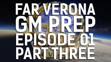 Far Verona || GM Prep || Preshow for Session 01 and Lore Q&A (Part Three)