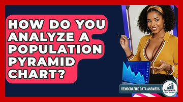 How Do You Analyze A Population Pyramid Chart? - Demographic Data Answers