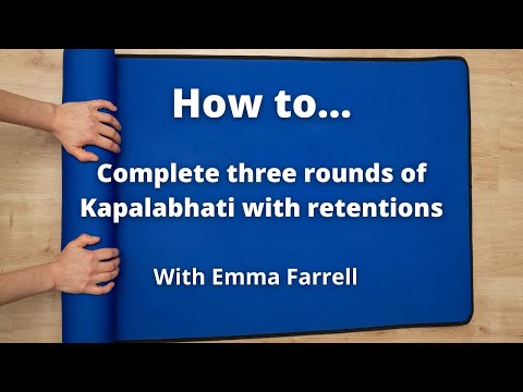 Three rounds of Kapalabhati with retentions