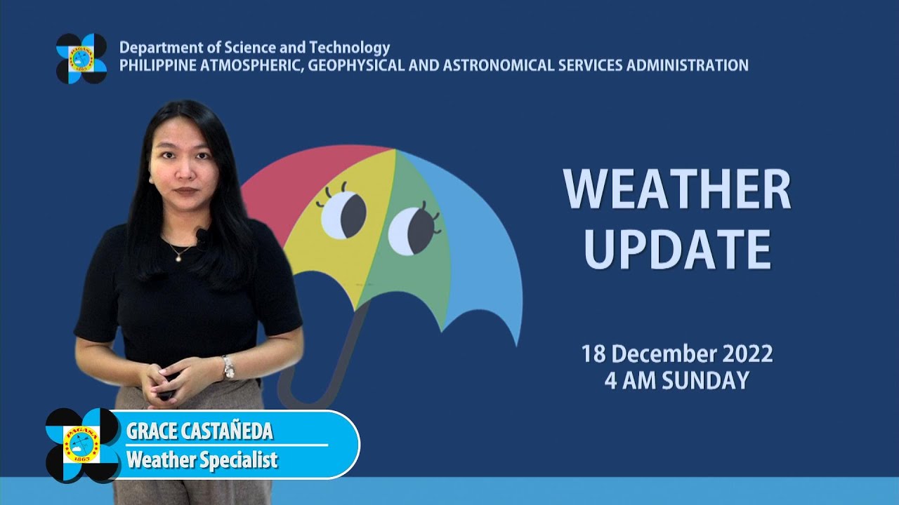 Public weather forecast issued at 4 00 am december 18 2022 youtube