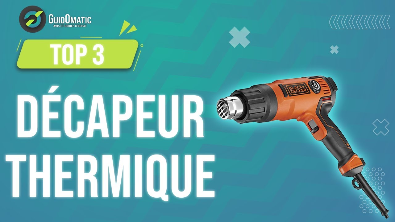 Meilleurs décapeurs thermique : guide d'achat