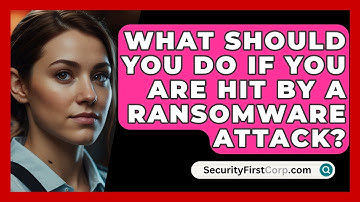 What Should You Do If You Are Hit By A Ransomware Attack? - SecurityFirstCorp.com