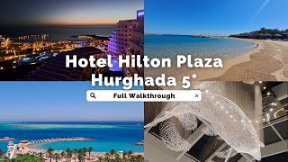 Egypt - Hotel Hilton Plaza Hurghada 5* - Full Walkthrough