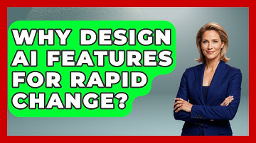 Why Design AI Features For Rapid Change? - Learning To Code With AI