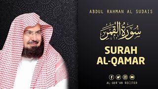 Surah Al Qamar - Sheikh Abdul Rahman Al Sudais | Al-Qur'an Reciter