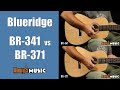 Blueridge br341 vs br371