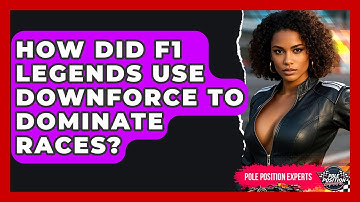 How Did F1 Legends Use Downforce To Dominate Races? - Pole Position Experts