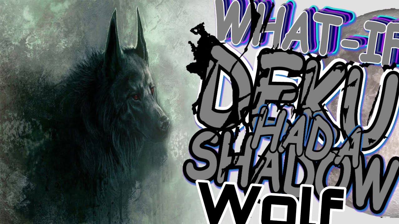 What If Deku Had A Shadow Wolf Part 2