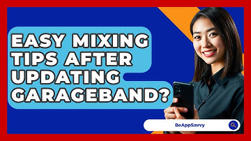 Easy Mixing Tips After Updating GarageBand? - Be App Savvy